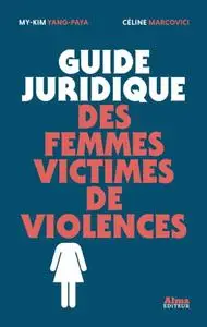 My-kim Yang-Paya, Celine Marcovici, "Guide juridique des femmes victimes de violences"