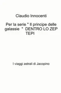 Per la serie ” Il principe delle galassie ” DENTRO LO ZEP TEPI