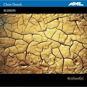 Elision Ensemble, Deborah Kayser - Chris Dench: ik(s)land[s] (2005)