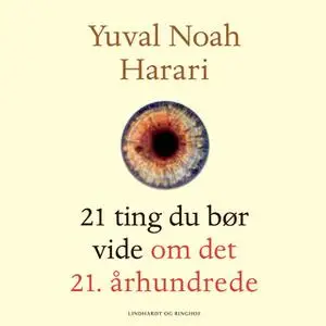 «21 ting du bør vide om det 21. århundrede» by Yuval Noah Harari