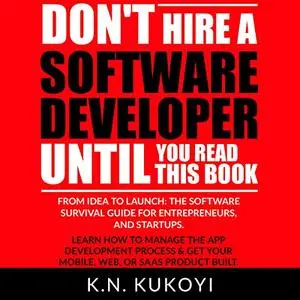 Don't Hire a Software Developer Until You Read This Book [Audiobook]