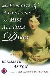 The Exploits & Adventures of Miss Alethea Darcy