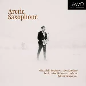 Ola Asdahl Rokkones, Arktisk Filharmoni & Per Kristian Skalstad - Arctic Saxophone (2023)
