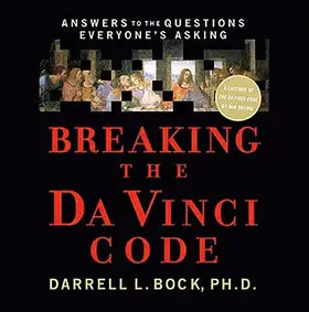 Breaking the Da Vinci Code: Answers to the Questions Everyone's Asking by Darrell L. Bock Ph.D.
