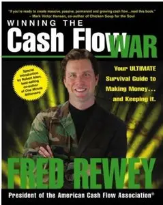Winning the Cash Flow War: Your Ultimate Survival Guide to Making Money and Keeping It [Repost]