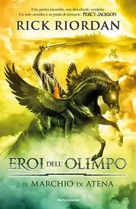 Rick Riordan - Eroi dell'Olimpo vol.03. Il marchio di Atena