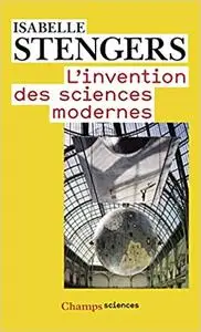 Isabelle Stengers, "L'invention des sciences modernes"