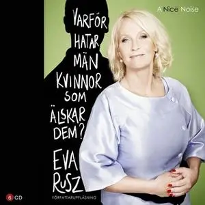 «Varför hatar män kvinnor som älskar dem?» by Eva Rusz