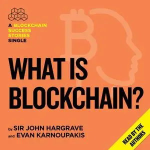 «What is Blockchain?» by John Hargrave, Evan Karnoupakis