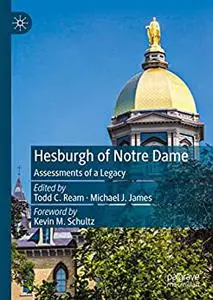 Hesburgh of Notre Dame: Assessments of a Legacy