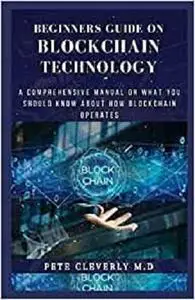 BEGINNERS GUIDE ON BLOCKCHAIN TECHNOLOGY
