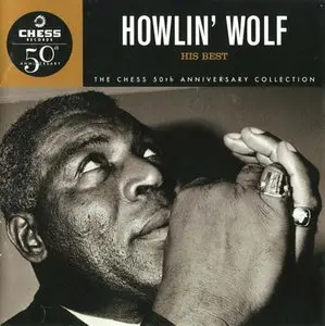 Howlin' Wolf - His Best (1997) [Chess 50th Anniversary Collection] Repost