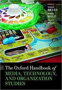 The Oxford Handbook of Media, Technology, and Organization Studies