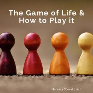 «The Game of Life and How to Play it» by Florence Scovel Shinn