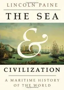 The Sea and Civilization: A Maritime History of the World 