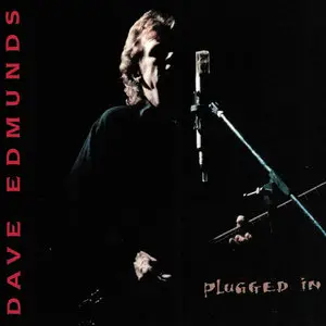 Dave Edmunds - Plugged In (1994) [Digipak]