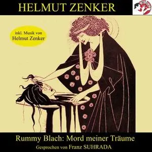 «Rummy Blach: Mord meiner Träume» by Helmut Zenker