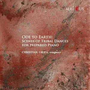 Christian Grifa - Ode To Earth: Scenes Of Tribal Dances For Prepared Piano (2022) [Official Digital Download 24/48]