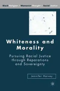 Whiteness and Morality: Pursuing Racial Justice through Reparations and Sovereignty (Repost)