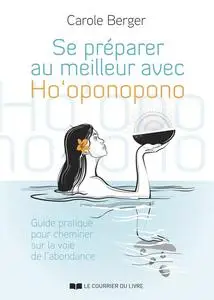 Se préparer au meilleur avec Ho'Oponopono - Carole Berger