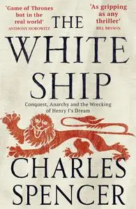 The White Ship: Conquest, Anarchy and the Wrecking of Henry I's Dream, UK Edition
