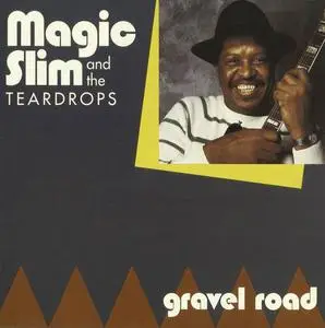 Magic Slim and The Teardrops - Gravel Road (1990)