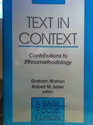 Text in Context: Contributions to Ethnomethodology (SAGE Focus Editions)