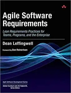 Agile Software Requirements: Lean Requirements Practices for Teams, Programs, and the Enterprise