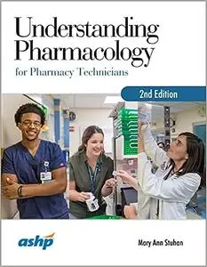 Understanding Pharmacology for Pharmacy Technicians, 2nd Edition Ed 2