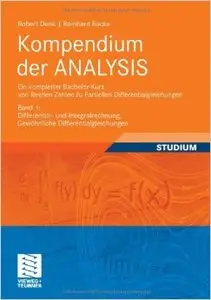 Kompendium der ANALYSIS - Ein kompletter Bachelor-Kurs von Reellen Zahlen zu Partiellen Differentialgleichungen: Band  (Repost)