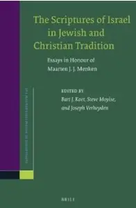 The Scriptures of Israel in Jewish and Christian Tradition: Essays in Honour of Maarten J. J. Menken [Repost]