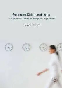 Successful Global Leadership: Frameworks for Cross-Cultural Managers and Organizations (repost)