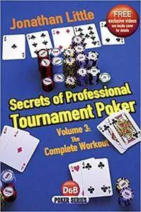 Secrets of Professional Tournament Poker: The Complete Workout (D&b Poker) (Volume 3)