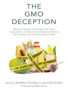 The GMO Deception: What You Need to Know about the Food, Corporations, and Government Agencies Putting Our Families... (repost)