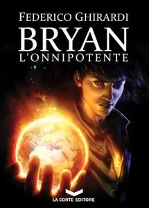 Federico Ghirardi – Bryan di Boscoquieto Vol.04 – Bryan l’onnipotente