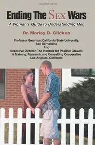 Ending The Sex Wars: A Woman's Guide to Understanding Men