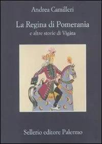 Andrea Camilleri - La regina di Pomerania e altre storie di Vigata