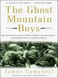 The Ghost Mountain Boys: Their Epic March and the Terrifying Battle for New Guinea (Repost)