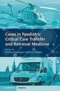 Cases in Paediatric Critical Care Transfer and Retrieval Medicine