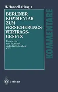 Berliner Kommentar zum Versicherungsvertragsgesetz: Kommentar zum deutschen und österreichischen VVG