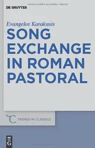 Song Exchange in Roman Pastoral (Trends in Classics) (Trends in Classics - Supplementary Volumes)