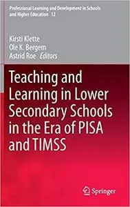 Teaching and Learning in Lower Secondary Schools in the Era of PISA and TIMSS