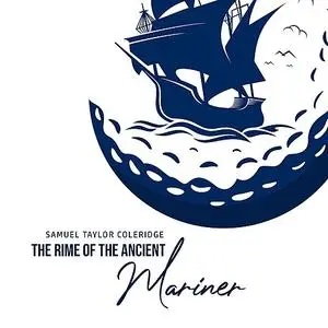 «The Rime of the Ancient Mariner» by Samuel Taylor Coleridge