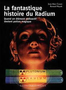 Jean-Marc Cosset, Renaud Huynh - La fantastique histoire du Radium