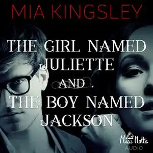 «The Twisted Kingdom - Band 8: The Girl Named Juliette and The Boy Named Jackson» by Mia Kingsley