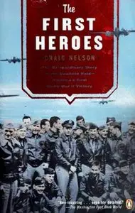 The First Heroes: The Extraordinary Story of the Doolittle Raid - America's First World War II Victory