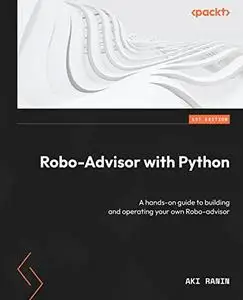 Robo-Advisor with Python: A hands-on guide to building and operating your own Robo-advisor (repost)