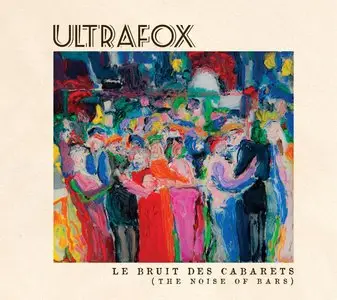 Ultrafox - Le Bruit Des Cabarets (The noise of bars) (2014)