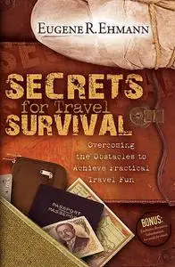 «Secrets for Travel Survival» by Eugene R. Ehmann