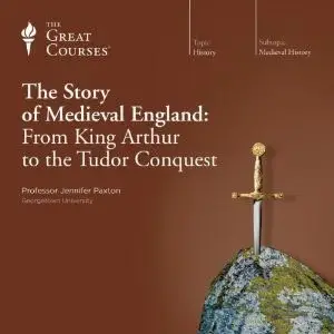 The Story of Medieval England: From King Arthur to the Tudor Conquest [repost]